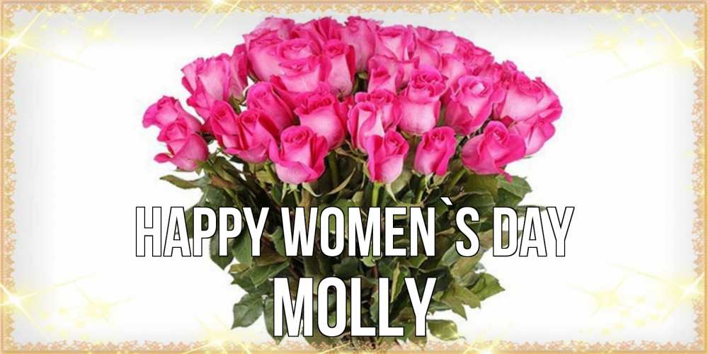 Greetings card с именем, Molly happy women`s day красивые открытки в оригинальной обработке на международный женский день Greetings with text for free download 